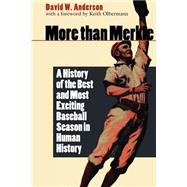 More than Merkle : A History of the Best and Most Exciting Baseball Season in Human History