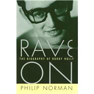 Rave On The Biography of Buddy Holly