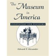 The Museum in America Innovators and Pioneers
