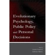 Evolutionary Psychology, Public Policy, and Personal Decisions