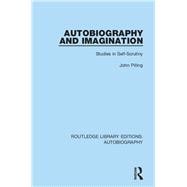 Autobiography and Imagination: Studies in Self-scrutiny