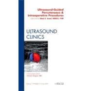 Ultrasound-guided Percutaneous & Intraoperative Procedures: An Issue of Ultrasound Clinics