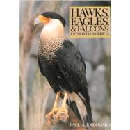 Hawks, Eagles, and Falcons of North America : Biology and Natural History,9781560989462