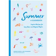 Summer: A Cookbook Inspired Recipes for Lazy Days and Magical Nights