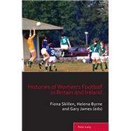 Histories of Women’s Football in Britain and Ireland