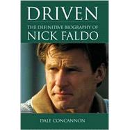 Driven : The Definitive Biography of Nick Faldo