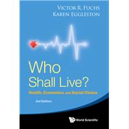 Who Shall Live?: Health, Economics and Social Choice