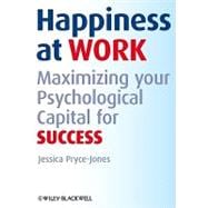 Happiness at Work Maximizing Your Psychological Capital for Success