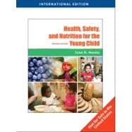 Health, Safety, and Nutrition for the Young Child