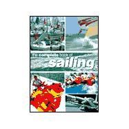 Complete Book of Sailing : Equipment - Boats - Competition - Techniques
