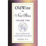Old Wine in New Skins (Volume 2): Calls to Worship and Other Worship Resources