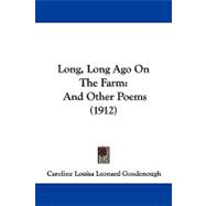 Long, Long Ago on the Farm : And Other Poems (1912)