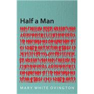 Half a Man - The Status of the Negro in New York - With a Forword by Franz Boas