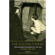 The Golden Thread Irish Women Playwrights, Volume 1 (1716-1992)