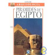 Guia Arqueologica Piramides De Egipto/ The Pyramids of Egypt