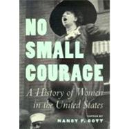 No Small Courage A History of Women in the United States