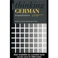 Thinking German Translation : A Course in Translation Method, German to English