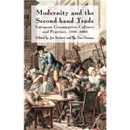 Modernity and the Second-Hand Trade European Consumption Cultures and Practices, 1700-1900