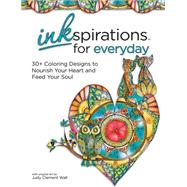 Inkspirations for Everyday Adult Coloring Book: 30+ Coloring Designs to Nourish Your Heart and Feed Your Soul