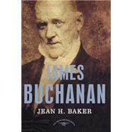James Buchanan The American Presidents Series: The 15th President, 1857-1861