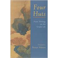 Four Huts Asian Writings on the Simple Life