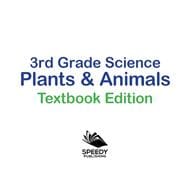 3rd Grade Science: Plants & Animals | Textbook Edition