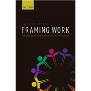 Framing Work Unitary, Pluralist and Critical Perspectives in the 21st Century