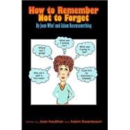 How To Remember Not To Forget