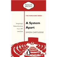 A System Apart Hong Kong's Political Economy from 1997 until Now