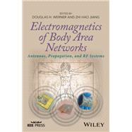 Electromagnetics of Body Area Networks Antennas, Propagation, and RF Systems