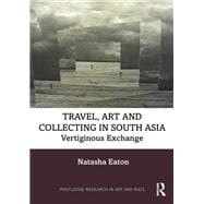 Art, Travel and Collecting in Colonial India, c.1797-1905: Vertiginous Exchange