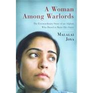 A Woman Among Warlords; The Extraordinary Story of an Afghan Who Dared to Raise Her Voice