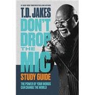 Don't Drop the Mic Study Guide The Power of Your Words Can Change the World
