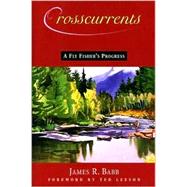 Crosscurrents : A Fly Fisher's Progress