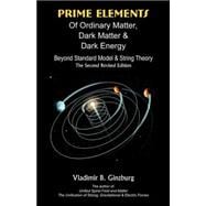Prime Elements of Ordinary Matter, Dark Matter and Dark Energy : Beyond Standard Model and String Theory