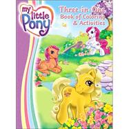 My Little Pony : Three-in-One Book of Coloring and Activities