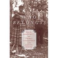 Who Belongs? Race, Resources, and Tribal Citizenship in the Native South