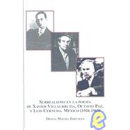 Surrealismo en la Poesia de Xavier Villaurrutia, Octavin Paz, y Luis Cernuda. Mexico 1926-1963