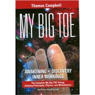 My Big Toe: A Trilogy Unifying Philosophy, Physics, and Metaphysics: Awakening, Discovery, Inner Workings
