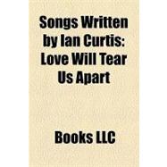 Songs Written by Ian Curtis : Love Will Tear Us Apart