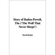The Story of Baden-powell: The Wolf That Never Sleeps