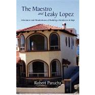 The Maestro and Leaky Lopez: Adventures and Misadventures of Building a Residencia in Baja