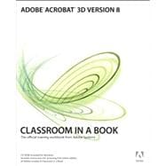 Adobe Acrobat 3D Version 8 Classroom in a Book