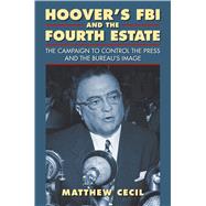 Hoover's FBI and the Fourth Estate