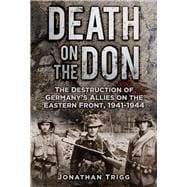Death on the Don The Destruction of Germany's Allies on the Eastern Front, 1941-44