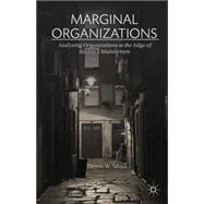 Marginal Organizations Analyzing Organizations at the Edge of Society's Mainstream