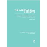 The International Accounts (RLE Accounting): A Constructive Criticism of Methods Used in Stating the Results of International Trade, Service, and Financial Operations