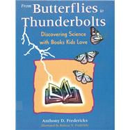 From Butterflies to Thunderbolts Discovering Science with Books Kids Love