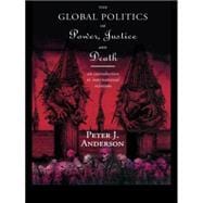 The Global Politics of Power, Justice and Death: An Introduction to International Relations