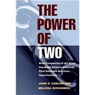 The Power of Two How Companies of All Sizes Can Build Alliance Networks That Generate Business Opportunities